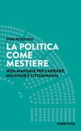 Ebook La politica come mestiere di Pino Pisicchio edito da Rubbettino Editore