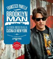 Ebook Brooklyn Man. La guida insolita alla cucina di New York di Francesco Panella edito da Newton Compton Editori