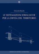 Ebook Le sistemazioni idrauliche per la difesa del territorio di Giacomo Rasulo edito da Fridericiana Editrice Universitaria