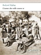 Ebook L'uomo che volle essere re di Rudyard Kipling edito da Alphaville Edizioni Digitali