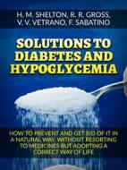 Ebook Solutions to Diabetes  and Hypoglycemia (Translated) di Herbert M. Shelton, R. R. Gross, V. V. Vetrano, F. Sabatino edito da Stargatebook
