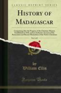 Ebook History of Madagascar di William Ellis edito da Forgotten Books