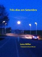 Ebook Três Dias Em Setembro di Luna Miller edito da Babelcube Inc.