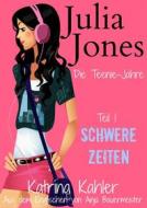 Ebook Julia Jones - Die Teenie-Jahre - Teil 1: Schwere Zeiten di Katrina Kahler edito da KC Global Enterprises Pty Ltd