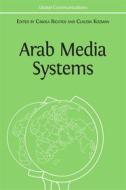Ebook Arab Media Systems di Carola Richter, Claudia Kozman edito da Open Book Publishers