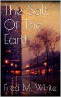Ebook The Salt Of The Earth di Fred M. White edito da Books on Demand