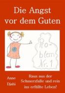 Ebook Die Angst vor dem Guten di Anne Djahi edito da Books on Demand