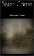 Ebook Sister Carrie di Theodore Dreiser edito da Books on Demand