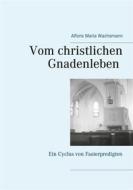 Ebook Vom christlichen Gnadenleben di Alfons Maria Wachsmann edito da Books on Demand