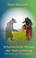 Ebook Schamanische Rituale der Wahrnehmung di Nana Nauwald edito da Books on Demand