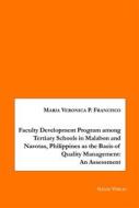 Ebook Faculty Development Program among Tertiary Schools in Malabon and Navotas, Philippines as the Basic of Quality Management: An Assessment di Maria Veronica P. Francisco edito da Books on Demand