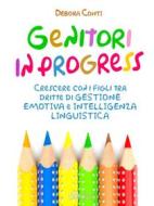 Ebook Genitori in progress di Debora Conti edito da Wide Edizioni