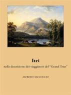 Ebook Itri nella descrizione dei viaggiatori del “Grand Tour” di Alfredo Saccoccio edito da Ali Ribelli Edizioni