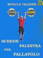 Ebook Schede Palestra per Pallavolo di Muscle Trainer edito da Muscle Trainer