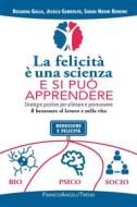 Ebook La felicità è una scienza e si può apprendere di Rosanna Gallo, Jessica Gandolfo, Sarah Noemi Bonomi edito da Franco Angeli Edizioni