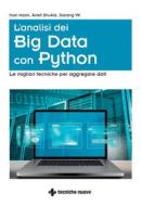 Ebook L'analisi dei Big Data con Python di Ivan Marin, Ankit Shukla, Sarang VK edito da Tecniche Nuove