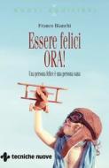 Ebook Essere felici ORA! di Franco Bianchi edito da Tecniche Nuove