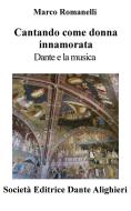 Ebook Cantando come donna innamorata di MARCO ROMANELLI edito da Società Editrice Dante Alighieri