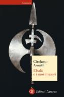 Ebook L'Italia e i suoi invasori di Girolamo Arnaldi edito da Editori Laterza