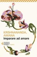 Ebook Imparare ad amare di Amana, Krishnananda edito da Feltrinelli Editore