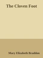 Ebook The Cloven Foot di Mary Elizabeth Braddon edito da Mary Elizabeth Braddon