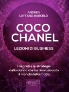 Ebook Coco Chanel. Lezioni di business di Andrea Lattanzi Barcelò edito da Area51 Publishing