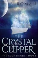 Ebook The Crystal Clipper di B. Roman edito da Next Chapter
