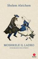 Ebook Moshkele il ladro di Aleichem Sholem edito da Giuntina