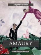 Ebook Amaury di Alejandro Dumas edito da Greenbooks Editore