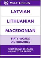 Ebook Latvian‚ Lithuanian‚ Macedonian Fifty-Words Dictionaries di Multi Linguis edito da Multi Linguis