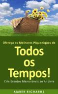 Ebook Ofereça Os Melhores Piqueniques De Todos Os Tempos! Crie Eventos Memoráveis Ao Ar Livre di Amber Richards edito da Babelcube Inc.