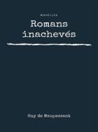 Ebook Romans inachevés di Guy de Maupassant edito da Books on Demand