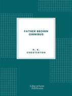 Ebook Father Brown Omnibus di G. K. Chesterton edito da Librorium Editions