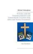 Ebook Welches sind die Gemeinsamkeiten und Unterschiede zwischen dem Alten und Neuen Testament? di Michael Freiburghaus edito da Books on Demand