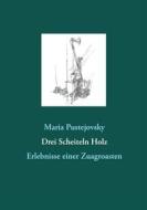 Ebook Drei Scheiteln Holz di Maria Pustejovsky edito da Books on Demand