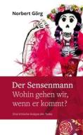 Ebook Der Sensenmann - Wohin gehen wir, wenn er kommt? di Norbert Görg edito da Books on Demand