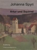 Ebook Artur und Squirrel di Johanna Spyri edito da Johanna Spyri