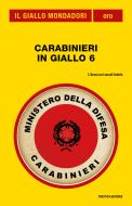 Ebook Carabinieri in giallo 6 (Il Giallo Mondadori) di AA.VV. edito da Mondadori