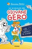 Ebook Le avventure del giovane Gero - Mai saltare la scuola! di Stilton Geronimo edito da Piemme
