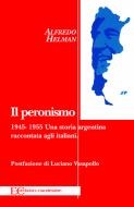 Ebook Il peronismo 1945-1955 di Alfredo Helman edito da Edizioni Clandestine