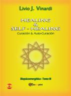 Ebook Healing & self-healing. Curación y Auto-Curación di Livio J. Vinardi edito da Youcanprint Self-Publishing