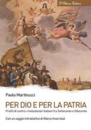 Ebook Per Dio e per la Patria di Paolo Martinucci edito da D&apos;Ettoris Editori