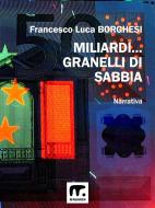 Ebook Miliardi... granelli di sabbia di Francesco Luca Borghesi edito da Mnamon