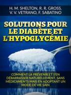Ebook Solutions pour le Diabète et l&apos;Hypoglycémie (Traduit) di Herbert M Shelton, R. R. Gross, V. V. Vetrano, F. Sabatino edito da Stargatebook