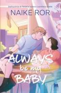 Ebook Always Be My Baby di Ror Naike edito da Always Publishing
