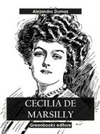 Ebook Cecilia de Marsilly di Alejandro Dumas edito da Greenbooks Editore