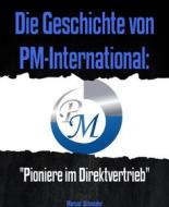 Ebook Die Geschichte von PM-International: di Marcos Schneider edito da BookRix