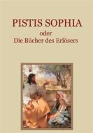 Ebook Pistis Sophia oder Die Bücher des Erlösers di Carl Schmidt edito da Books on Demand