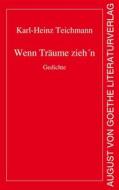 Ebook Wenn Träume zieh´n di Karl-Heinz Teichmann edito da Frankfurter Literaturverlag