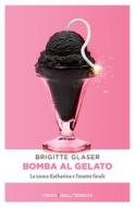 Ebook Bomba al gelato di Glaser Brigitte edito da Emons Libri